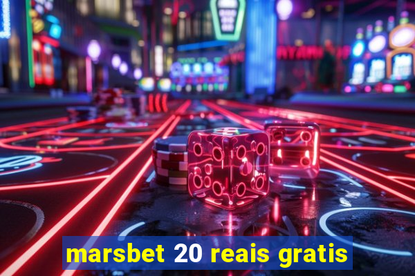 marsbet 20 reais gratis